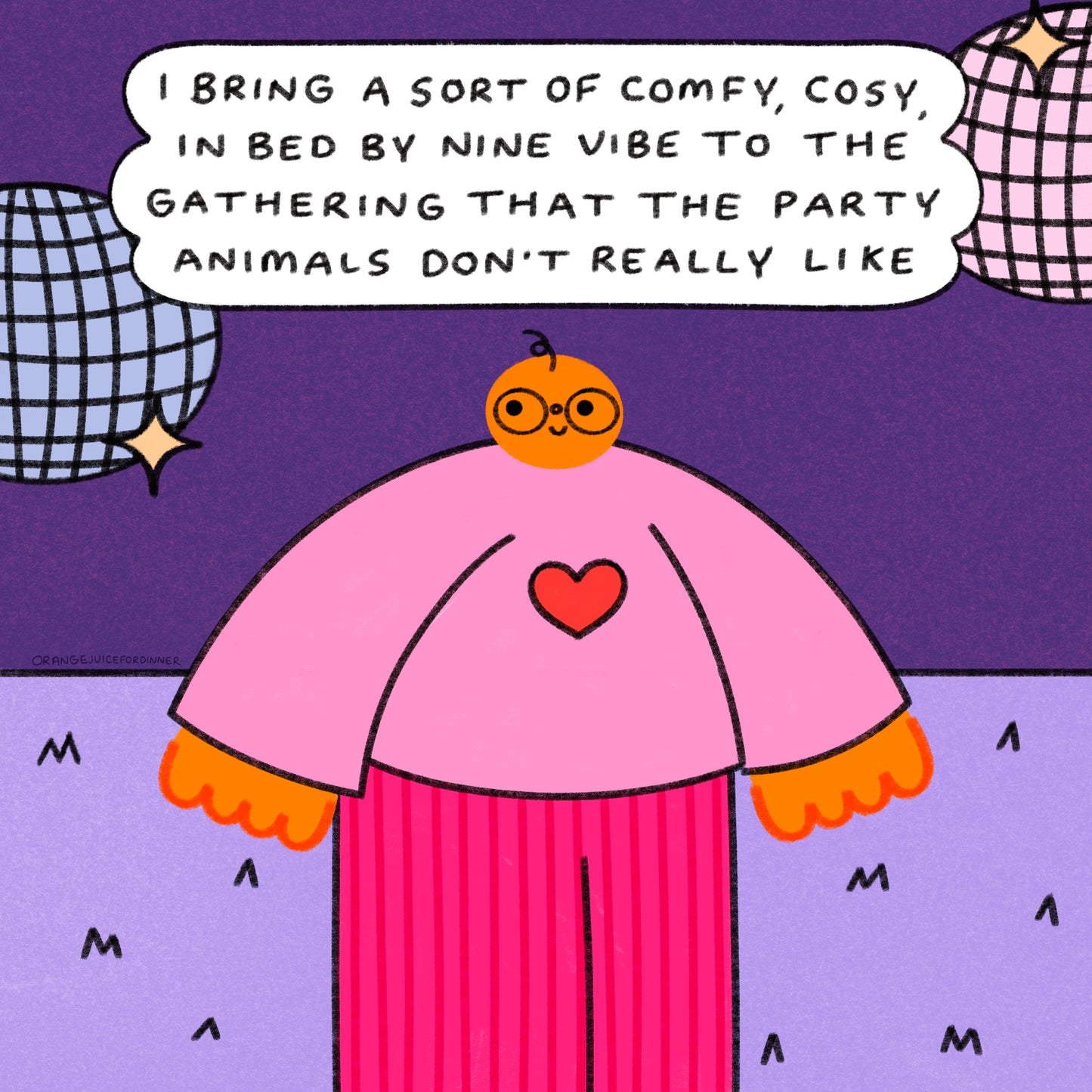 I Bring A Sort Of Comfy, Cosy, In Bed By Nine Vibe To The Gathering
