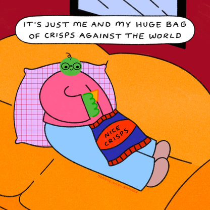 It’s Just Me And My Huge Bag Of Crisps Against The World