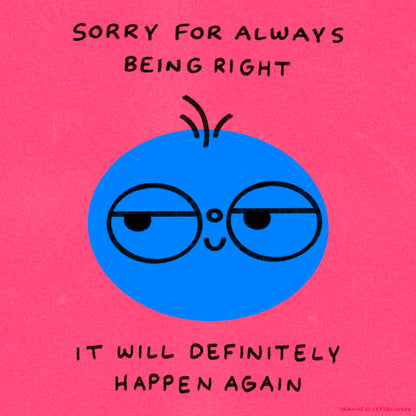 Sorry For Always Being Right Art Print
