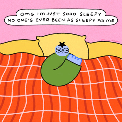 Omg I’m Just So Sleepy No One’s Ever Been As Sleepy As Me