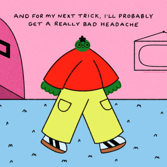 And For My Next Trick, I’ll Probably Get A Really Bad Headache Art Print