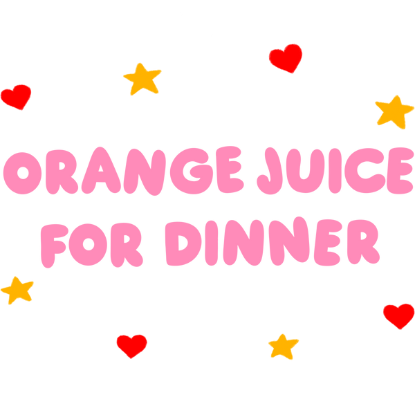 Orange Juice For Dinner