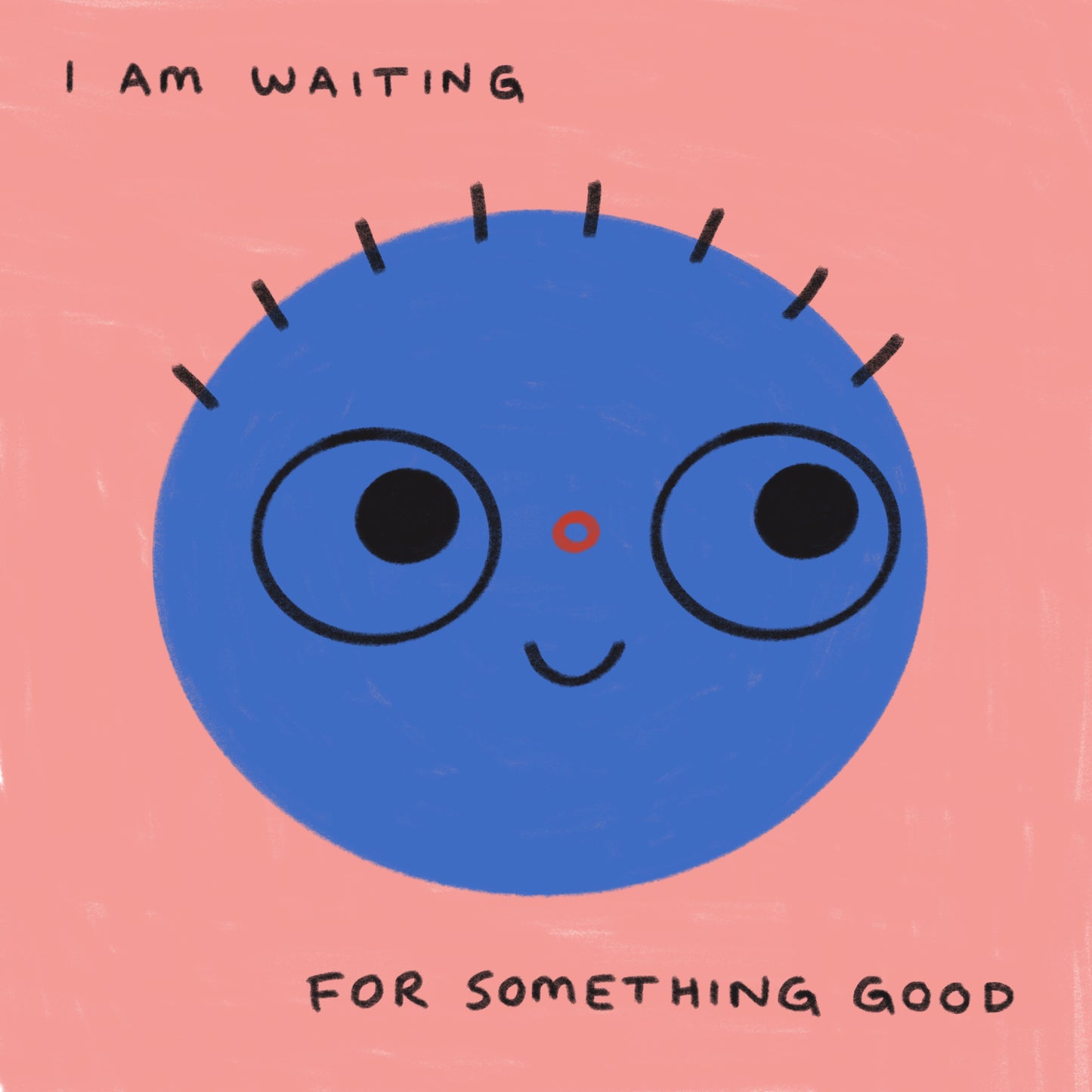 I Am Waiting For Something Good